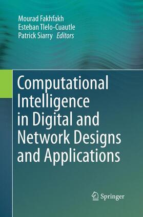 Fakhfakh / Siarry / Tlelo-Cuautle |  Computational Intelligence in Digital and Network Designs and Applications | Buch |  Sack Fachmedien