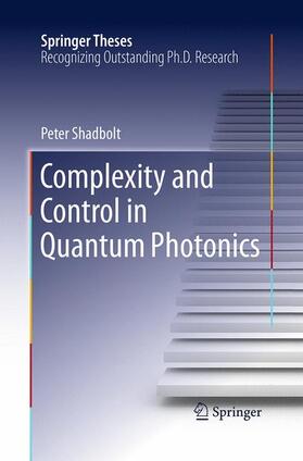 Shadbolt |  Complexity and Control in Quantum Photonics | Buch |  Sack Fachmedien
