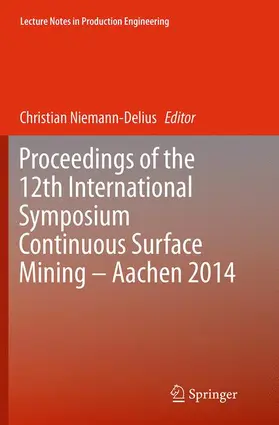 Niemann-Delius |  Proceedings of the 12th International Symposium Continuous Surface Mining - Aachen 2014 | Buch |  Sack Fachmedien