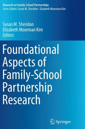 Sheridan / Moorman Kim |  Foundational Aspects of Family-School Partnership Research | Buch |  Sack Fachmedien