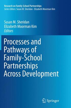 Sheridan / Moorman Kim |  Processes and Pathways of Family-School Partnerships Across Development | Buch |  Sack Fachmedien