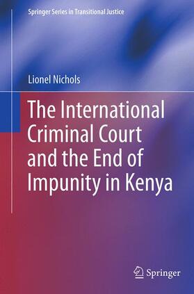 Nichols |  The International Criminal Court and the End of Impunity in Kenya | Buch |  Sack Fachmedien