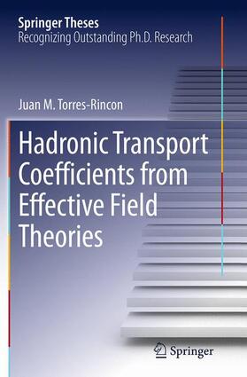 Torres-Rincon |  Hadronic Transport Coefficients from Effective Field Theories | Buch |  Sack Fachmedien