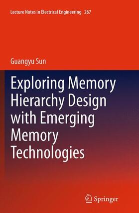 Sun |  Exploring Memory Hierarchy Design with Emerging Memory Technologies | Buch |  Sack Fachmedien