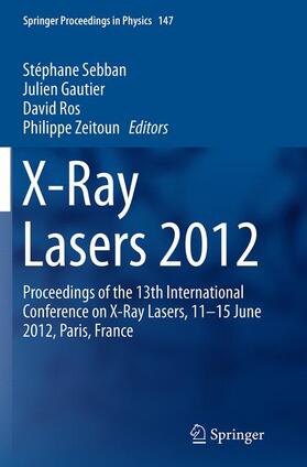 Sebban / Zeitoun / Gautier |  X-Ray Lasers 2012 | Buch |  Sack Fachmedien