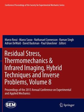 Rossi / Sasso / Connesson |  Residual Stress, Thermomechanics & Infrared Imaging, Hybrid Techniques and Inverse Problems, Volume 8 | Buch |  Sack Fachmedien