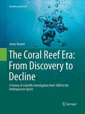 Bowen |  The Coral Reef Era: From Discovery to Decline | Buch |  Sack Fachmedien