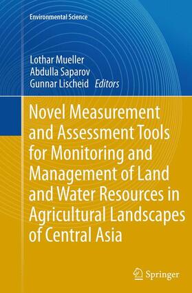 Mueller / Lischeid / Saparov |  Novel Measurement and Assessment Tools for Monitoring and Management of Land and Water Resources in Agricultural Landscapes of Central Asia | Buch |  Sack Fachmedien