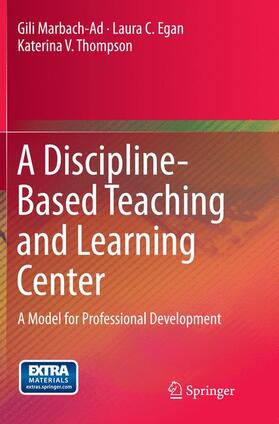 Marbach-Ad / Thompson / Egan |  A Discipline-Based Teaching and Learning Center | Buch |  Sack Fachmedien