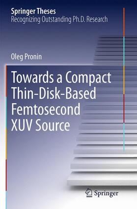 Pronin |  Towards a Compact Thin-Disk-Based Femtosecond XUV Source | Buch |  Sack Fachmedien