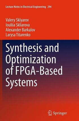 Sklyarov / Titarenko / Skliarova |  Synthesis and Optimization of FPGA-Based Systems | Buch |  Sack Fachmedien