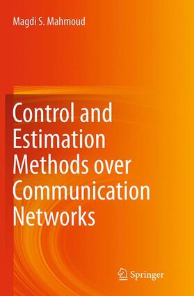 Mahmoud |  Control and Estimation Methods over Communication Networks | Buch |  Sack Fachmedien