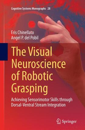 del Pobil / Chinellato |  The Visual Neuroscience of Robotic Grasping | Buch |  Sack Fachmedien