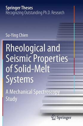 Chien |  Rheological and Seismic Properties of Solid-Melt Systems | Buch |  Sack Fachmedien