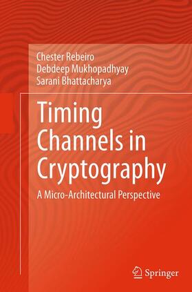 Rebeiro / Bhattacharya / Mukhopadhyay |  Timing Channels in Cryptography | Buch |  Sack Fachmedien