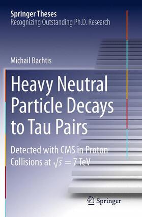 Bachtis |  Heavy Neutral Particle Decays to Tau Pairs | Buch |  Sack Fachmedien
