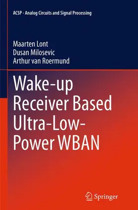 Lont / van Roermund / Milosevic |  Wake-up Receiver Based Ultra-Low-Power WBAN | Buch |  Sack Fachmedien