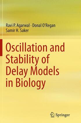 Agarwal / Saker / O'Regan |  Oscillation and Stability of Delay Models in Biology | Buch |  Sack Fachmedien