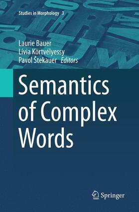 Bauer / Štekauer / Körtvélyessy |  Semantics of Complex Words | Buch |  Sack Fachmedien