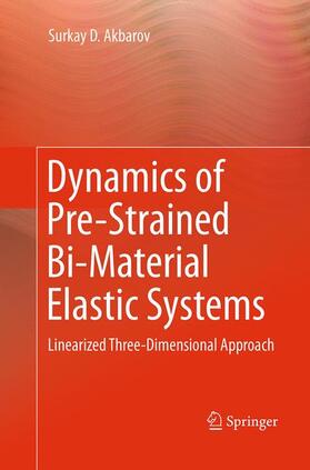 Akbarov |  Dynamics of Pre-Strained Bi-Material Elastic Systems | Buch |  Sack Fachmedien
