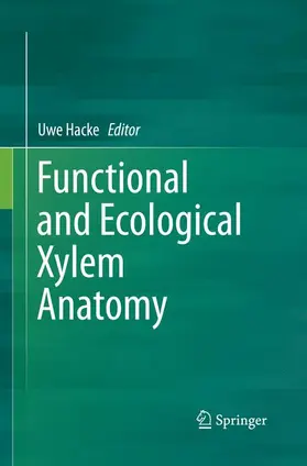 Hacke |  Functional and Ecological Xylem Anatomy | Buch |  Sack Fachmedien