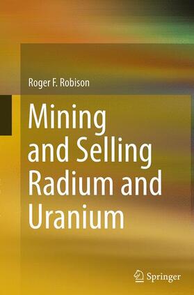 Robison |  Mining and Selling Radium and Uranium | Buch |  Sack Fachmedien