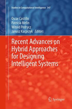 Castillo / Kacprzyk / Melin |  Recent Advances on Hybrid Approaches for Designing Intelligent Systems | Buch |  Sack Fachmedien