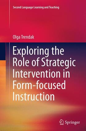 Trendak |  Exploring the Role of Strategic Intervention in Form-focused Instruction | Buch |  Sack Fachmedien