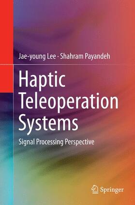 Lee / Payandeh |  Haptic Teleoperation Systems | Buch |  Sack Fachmedien