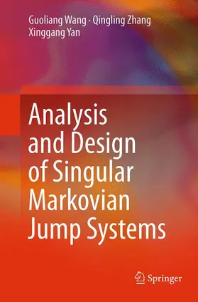 Wang / Yan / Zhang |  Analysis and Design of Singular Markovian Jump Systems | Buch |  Sack Fachmedien