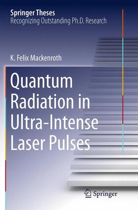 Mackenroth |  Quantum Radiation in Ultra-Intense Laser Pulses | Buch |  Sack Fachmedien