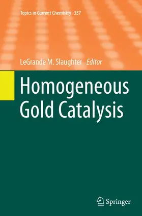 Slaughter |  Homogeneous Gold Catalysis | Buch |  Sack Fachmedien