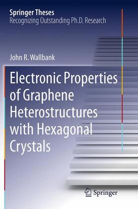 Wallbank |  Electronic Properties of Graphene Heterostructures with Hexagonal Crystals | Buch |  Sack Fachmedien