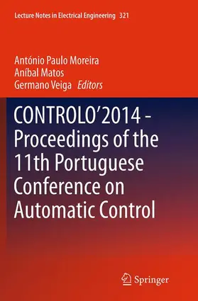 Moreira / Veiga / Matos |  CONTROLO¿2014 ¿ Proceedings of the 11th Portuguese Conference on Automatic Control | Buch |  Sack Fachmedien