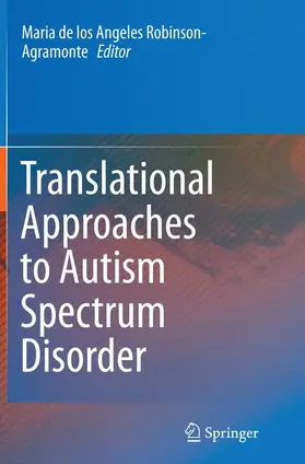 Robinson-Agramonte |  Translational Approaches to Autism Spectrum Disorder | Buch |  Sack Fachmedien