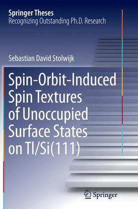 Stolwijk |  Spin-Orbit-Induced Spin Textures of Unoccupied Surface States on Tl/Si(111) | Buch |  Sack Fachmedien
