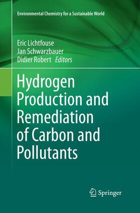 Lichtfouse / Robert / Schwarzbauer | Hydrogen Production and Remediation of Carbon and Pollutants | Buch | 978-3-319-38722-2 | sack.de