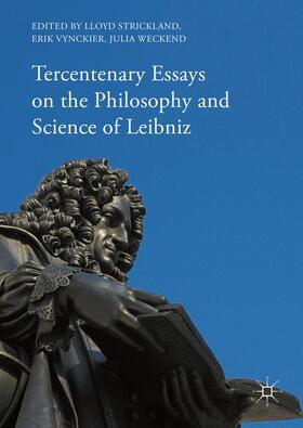 Strickland / Weckend / Vynckier |  Tercentenary Essays on the Philosophy and Science of Leibniz | Buch |  Sack Fachmedien