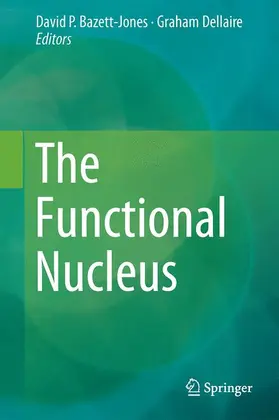 Dellaire / Bazett-Jones |  The Functional Nucleus | Buch |  Sack Fachmedien