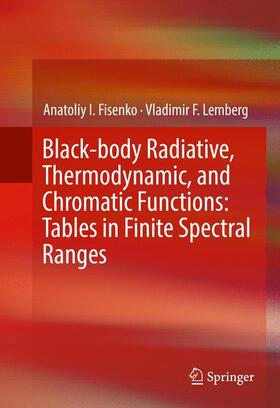 Lemberg / Fisenko |  Black-body Radiative, Thermodynamic, and Chromatic Functions: Tables in Finite Spectral Ranges | Buch |  Sack Fachmedien