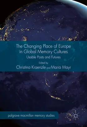 Kraenzle / Mayr |  The Changing Place of Europe in Global Memory Cultures | eBook | Sack Fachmedien