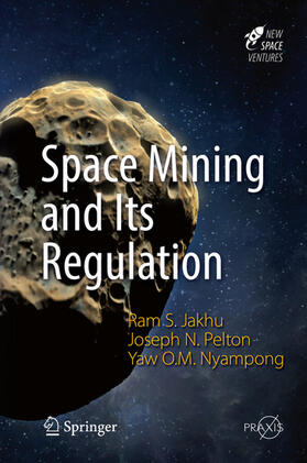 Jakhu / Pelton / Nyampong |  Space Mining and Its Regulation | eBook | Sack Fachmedien