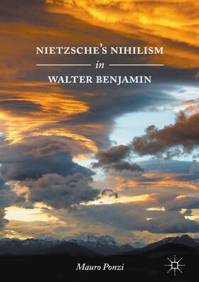 Ponzi |  Nietzsche¿s Nihilism in Walter Benjamin | Buch |  Sack Fachmedien