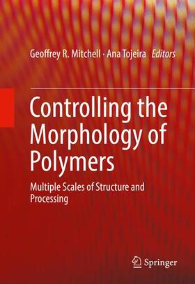 Tojeira / Mitchell |  Controlling the Morphology of Polymers | Buch |  Sack Fachmedien