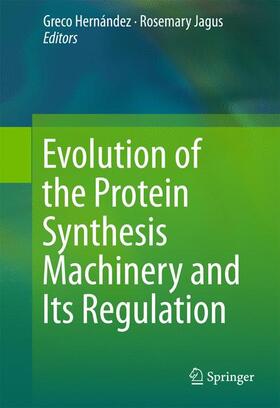 Jagus / Hernández |  Evolution of the Protein Synthesis Machinery and Its Regulation | Buch |  Sack Fachmedien