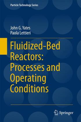 Lettieri / Yates |  Fluidized-Bed Reactors: Processes and Operating Conditions | Buch |  Sack Fachmedien