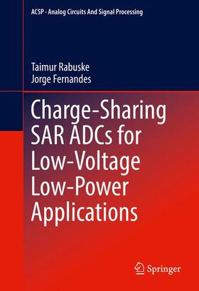 Fernandes / Rabuske |  Charge-Sharing SAR ADCs for Low-Voltage Low-Power Applications | Buch |  Sack Fachmedien