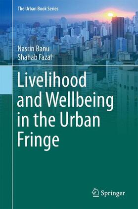 Fazal / Banu |  Livelihood and Wellbeing in the Urban Fringe | Buch |  Sack Fachmedien