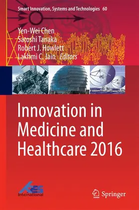 Chen / Jain / Tanaka | Innovation in Medicine and Healthcare 2016 | Buch | 978-3-319-39686-6 | sack.de