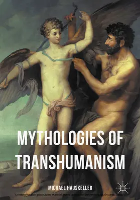 Hauskeller |  Mythologies of Transhumanism | eBook | Sack Fachmedien